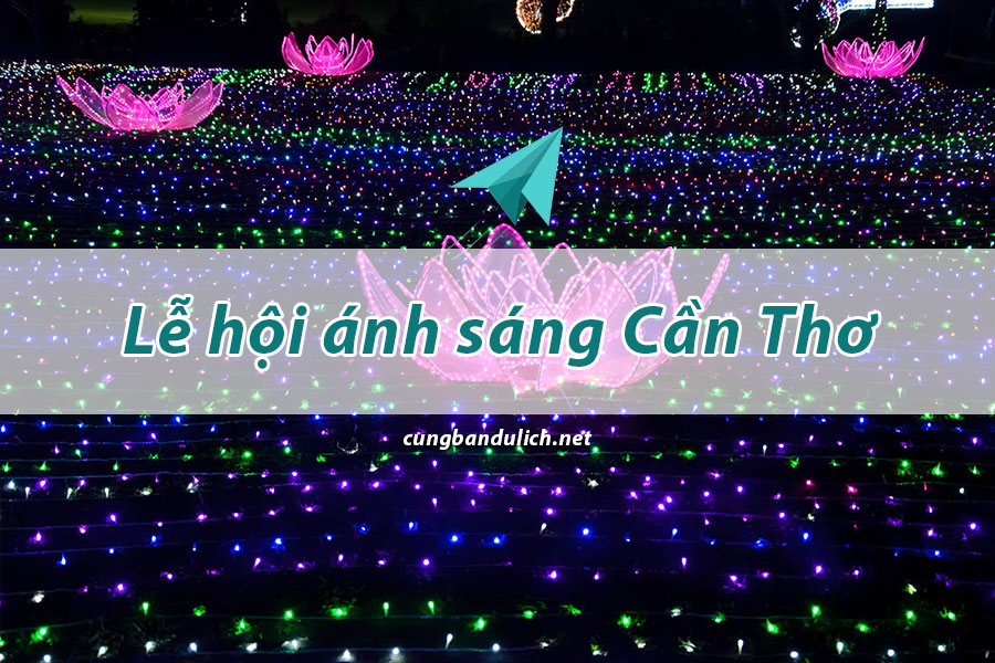 su-kien-le-hoi-anh-sang-can-tho-2019-lung-linh-sac-mau-6